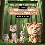 The Whimsy Wonders: Animal Entrepreneurs on Magical Missions