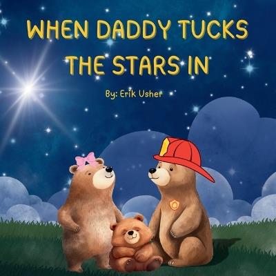 When Daddy Tucks the Stars in - Erik Usher - cover
