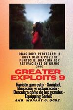 Greater Exploits - 9 - Oraciones perfectas: ¡1 hora diaria por 100 puntos de oración por activaciones de grado 360! por hazañas en uno mismo, la familia, la iglesia, la comunidad y la nación - Naciste para esto - Sanidad, Liberación y Restauración - Serie Equipando