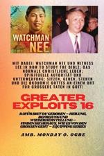 Größere Heldentaten - 16 Mit dabei: Watchman Nee und Witness Lee in How to Study the Bible; Das..: normale christliche Leben; Spirituelle Autorität und Unterwerfung; Sitzen, Gehen, Stehen und Die Ökonomie Gottes ALL-IN-ONE-ORT für größere Heldentaten in Gott! - Dafür bist du geboren - Heilun
