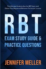 RBT Exam Study Guide and Practice Questions: The Ultimate Guide to Ace the RBT Exam and Obtain Your Registered Behavior Technician License