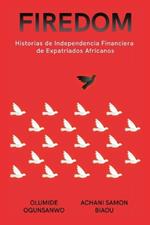 Firedom: Historias de Independencia Financiera de Expatriados Africanos