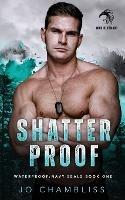 Shatterproof: a Military Romance Thriller - Jo Chambliss - cover