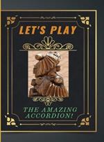 Let's Play the Amazing Accordion