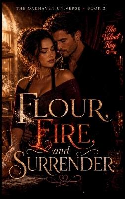Flour, Fire, and Surrender: An Oakhaven Second-Chance Romance - Sandra Stone - cover