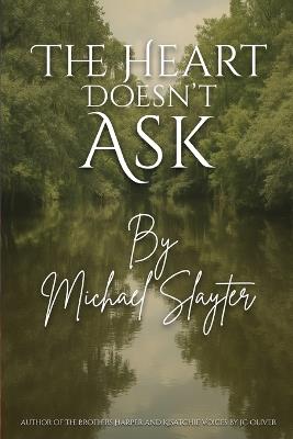 The Heart Doesn't Ask - Michael Slayter - cover