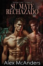 Su mate rechazado: romance de lobos cambiantes MM