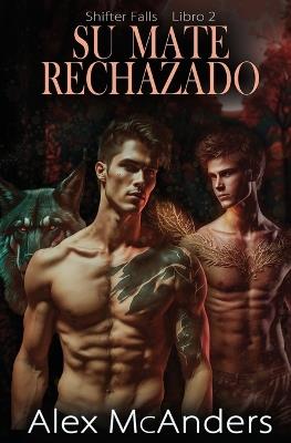 Su mate rechazado: romance de lobos cambiantes MM - Alex McAnders - cover