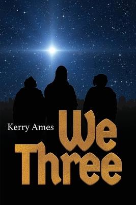 We Three - Kerry D Ames - cover