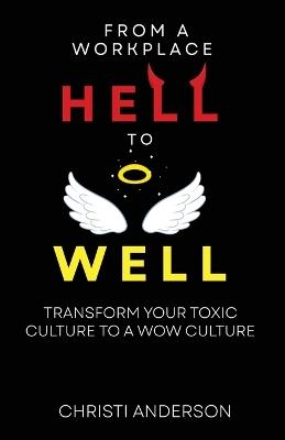 From A Workplace Hell to Well - Christi Anderson - cover