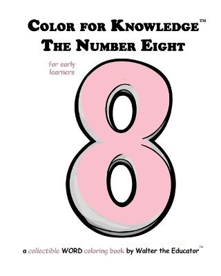 Color for Knowledge: The Number Eight - Walter the Educator - cover