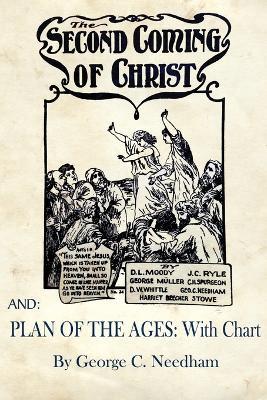 The Second Coming of Christ AND Plan of The Ages: With Chart - George C Needham,D L Moody,J C Ryle - cover