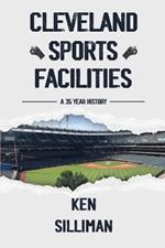 Cleveland's Sports Facilities: A 35 Year History