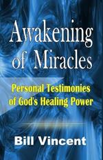 Awakening of Miracles: Personal Testimonies of Gods Healing Power (Large Print Edition)