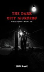 The Dark City Murders: A Detective's Race Against Time