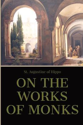 On the Work of Monks - St Augustine of Hippo - cover