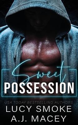 Sweet Possession - Lucy Smoke,A J Macey - cover