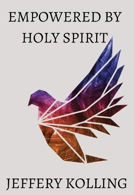 Empowered by Holy Spirit - Jeffery Kolling - cover