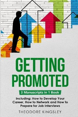 Getting Promoted: 3-in-1 Guide to Master Career Acceleration, Professional Goals, Career Growth & Employee Training - Theodore Kingsley - cover