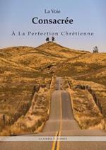 La Voie Consacree A La Perfection Chretienne: La perfection chretienne a la lumiere de la purification du sanctuaire, Law and Grace, Livres vers 1888