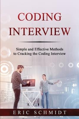 Coding Interview: Simple and Effective Methods to Cracking the Coding Interview - Eric Schmidt - cover