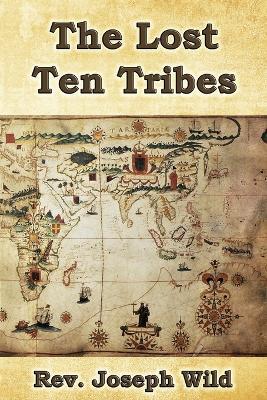 The Lost Ten Tribes - Joseph Wild - cover