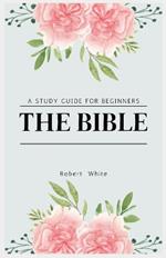 The Bible: A Study Guide for Beginners (Large Print Edition)