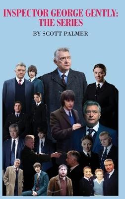 Inspector George Gently: The Series - Scott V Palmer - cover