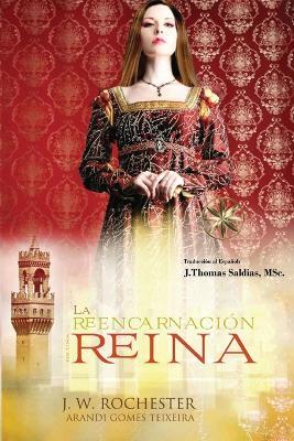 La Reencarnación de una Reina - Arandi Gomes Texeira,Por El Espíritu Conde J W Rochester - cover