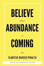 Believe That Abundance Is Coming