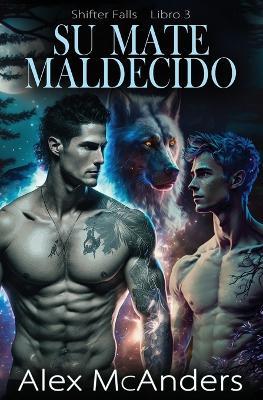 Su mate maldecido: Romance de lobos cambiantes MM - Alex McAnders - cover