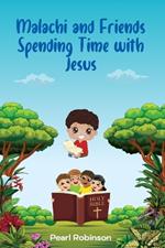 Malachi and Friends Spending Time with Jesus