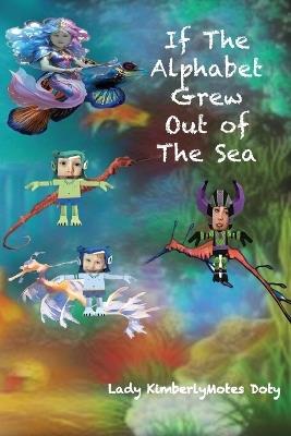 If The Alphabet Grew Out of The Sea v2 - Lady Kimberly Motes Doty - cover