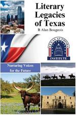 Literary Legacies of Texas: Nurturing Voices for the Future,