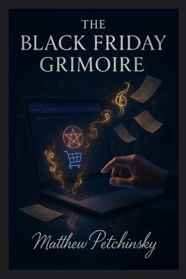 The Black Friday Grimoire - Matthew Petchinsky - cover