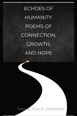 Echoes of Humanity Poems of Connection, Growth, and Hope - Jessie Johnson,Tara Johnson - cover