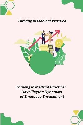 Thriving in Medical Practice: Unveiling the Dynamics of Employee Engagement - cover
