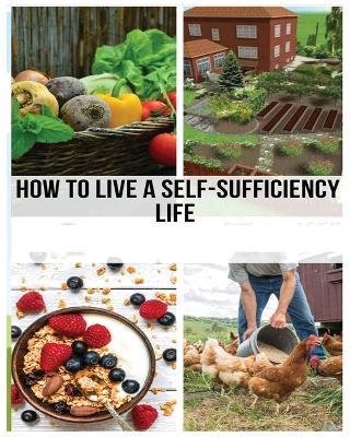 Mastering the Self-Sufficient Life: A Comprehensive Guide - Timothy Barber - cover