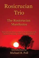 Rosicrucian Trio: The Rosicrucian Manifestos