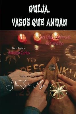 Ouija, Vasos que andan - Vera Lúcia Marinzeck de Carvalho,Por El Espíritu António Carlos - cover