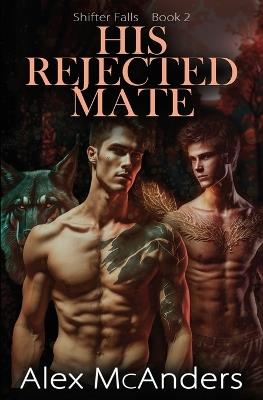 His Rejected Mate: MM Wolf Shifter Romance - Alex McAnders - cover