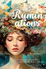 Ruminations: Comment se libérer des pensées excessives et trouver la paix intérieure