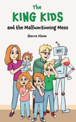 The King Kids and the Malfunctioning Mess - Sheree Elaine - cover