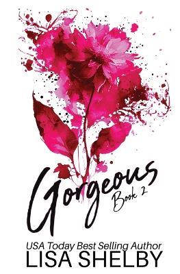 Gorgeous: Book Two: Book Two - Lisa Shelby - cover