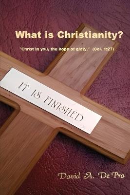 What is Christianity? - David A Depra - cover