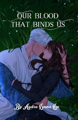 Our Blood That Binds Us - Audra Lenna Lee - cover