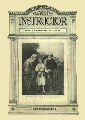 The Youth's Instructor: Big Print Volume 2, Message to young people original, letters to young lovers, a call to stand apart and country living for the young - Ellen G White - cover