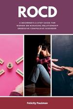 Rocd: A Beginner's 5-Step Guide for Women on Managing Relationship Obsessive-Compulsive Disorder