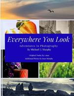 Everywhere You Look: Adventures in Photography