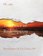 The Price of Redemption: Bartolome De Las Casas, OP